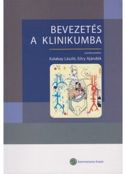Kalabay László, Eőry Ajándék - Bevezetés a klinikumba Kalabay László, Eőry Ajándék - Bevezetés a klinikumba, Budapest 2009 antikvár könyv