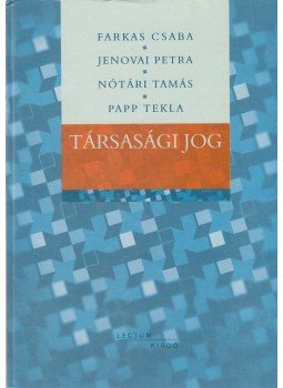 Farkas Csaba, Jenovai Petra, Nótári Tamás, Papp Tekla - Társasági jog Farkas Csaba, Jenovai Petra, Nótári Tamás, Papp Tekla - Társasági jog, Szeged 2009 antikvár könyv