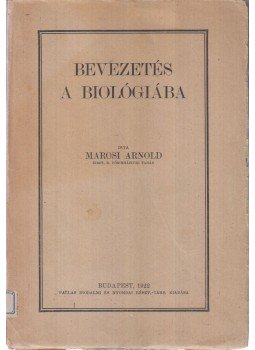 Marosi Arnold - Bevezetés a Biológiába, Budapest 1922 antikvár könyv