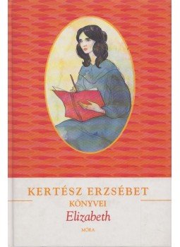 Kertész Erzsébet - Elizabeth Kertész Erzsébet - Elizabeth, Budapest 2007 antikvár könyv