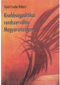 Győri Szabó Róbert - Kisebbségpolitikai rendszerváltás Magyarországon