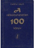 Cselényi László - A nélkülözhetetlen 100 könyv (dedikált)