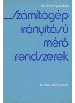Dr. Sebestyén Béla - Számítógép-irányítású mérőrendszerek, Budapest 1976 antikvár könyv
