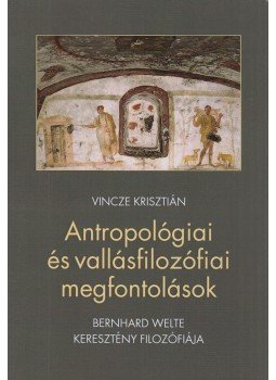Vincze Krisztián - Antropológiai és vallásfilozófiai megfontolások, Budapest 2020 antikvár könyv