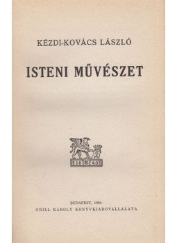 Kézdi-Kovács László - Isteni művészet Kézdi-Kovács László - Isteni művészet, Budapest 1938 antikvár könyv