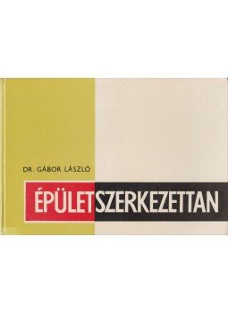 Gábor László - Épületszerkezettan IV. Gábor László - Épületszerkezettan IV., Budapest 1995 antikvár könyv