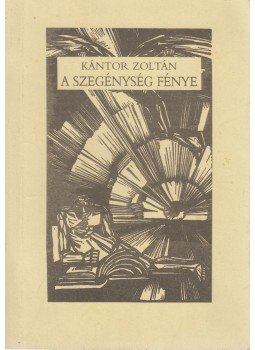 Kántor Zoltán - A szegénység fénye (dedikált) Kántor Zoltán - A szegénység fénye (dedikált), Nyíregyháza 1994 antikvár könyv