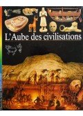 André-salvini, Béatrice - L'aube des civilisations
