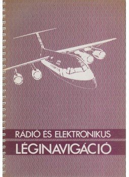 Tóth János - Rádió és elektronikus léginavigáció II.,  1988 antikvár könyv