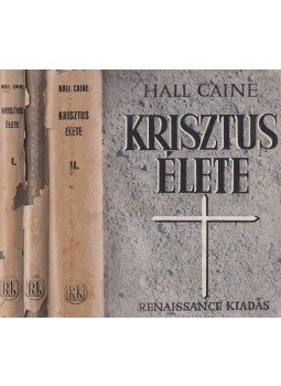 Caine, Hall - Krisztus élete I-III. Caine, Hall - Krisztus élete I-III., Budapest 1943 antikvár könyv