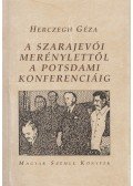Herczegh Géza - A szarajevói merénylettől a potsdami konferenciáig