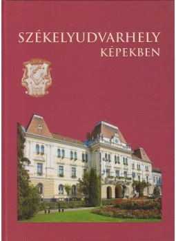 Novák Károly-István - Székelyudvarhely képekben, Székelyudvarhely 2010 antikvár könyv
