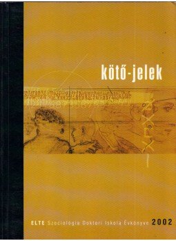 Némedi Dénes, Szabari Vera (szerk.), Fonyó Attila - Kötő-jelek 2002 Némedi Dénes, Szabari Vera (szerk.), Fonyó Attila - Kötő-jelek 2002, Budapest 2003 antikvár könyv