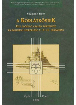 Neumann Tibor - A Korlátköviek Neumann Tibor - A Korlátköviek, Győr 2007 antikvár könyv