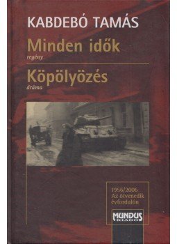 Kabdebó Tamás - Minden idők / Köpölyözés Kabdebó Tamás - Minden idők / Köpölyözés, Budapest 2006 antikvár könyv