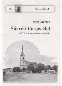 Nagy Márton - Sárréti társas élet Nagy Márton - Sárréti társas élet, Berettyóújfalu 2002 antikvár könyv