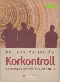 Dr. Marton István - Korkontroll Dr. Marton István - Korkontroll, Budapest 2008 antikvár könyv