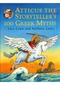 Lucy Coats,Anthony Lewis - Atticus The Storyteller's 100 Greek Myths