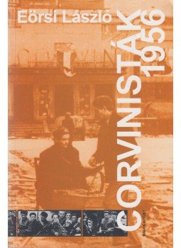 Eörsi László - Corvinisták 1956 Eörsi László - Corvinisták 1956, Budapest 2001 antikvár könyv