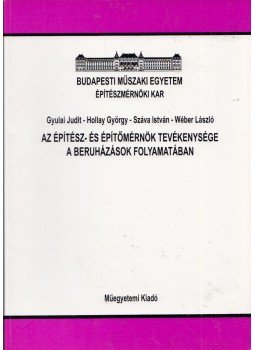 Száva István, Wéber László, Hollay György, Gyulay Judit - Az építész- és építőmérnök tevékenysége a beruházások folyamatában, Budapest 1997 antikvár könyv