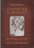 Dede Franciska - Tartsd jól a Bestiát! (Dedikált)