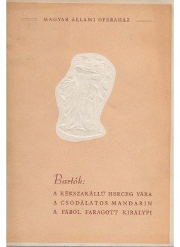 Bartók Béla - A kékszakállú herceg vára; A fából faragott királyfi; A csodálatos mandarin, Budapest 1960 antikvár könyv