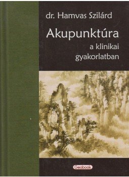Dr. Hamvas Szilárd - Akupunktúra a klinikai gyakorlatban, Szentendre 2012 antikvár könyv