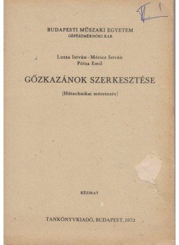 Luzsa István, Móricz István, Pótsa Emil - Gőzkazánok szerkesztése, Budapest 1972 antikvár könyv
