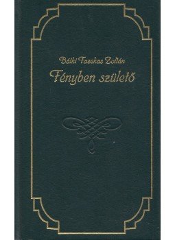 Bátki Fazekas Zoltán - Fényben születő (dedikált) Bátki Fazekas Zoltán - Fényben születő (dedikált), Szeged 2000 antikvár könyv