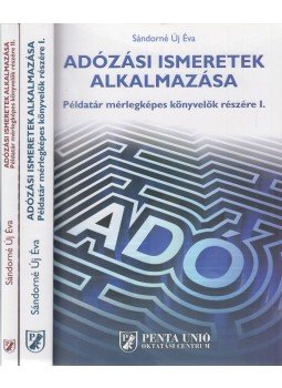 Sándorné Új Éva - Adózási ismeretek alkalmazása I-II. Sándorné Új Éva - Adózási ismeretek alkalmazása I-II., Pécs 2014 antikvár könyv