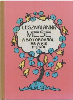 Lesznai Anna - Mese a bútorokról és a kisfiúról Lesznai Anna - Mese a bútorokról és a kisfiúról, 1993 antikvár könyv