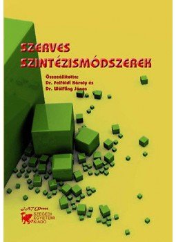 Wölfling János; Felföldi Károly - Szerves szintézismódszerek Wölfling János; Felföldi Károly - Szerves szintézismódszerek, null 2011 antikvár könyv