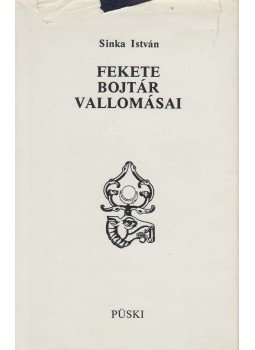 Sinka István - Fekete bojtár vallomásai Sinka István - Fekete bojtár vallomásai, New York 1987 antikvár könyv