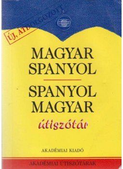 Király Rudolf - Magyar-spanyol, spanyol-magyar útiszótár Király Rudolf - Magyar-spanyol, spanyol-magyar útiszótár, Budapest 2007 antikvár könyv