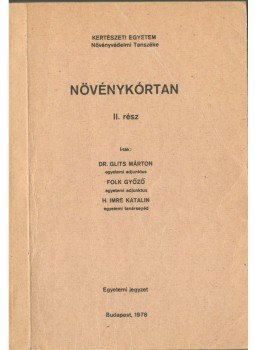 Glits Márton, Dr. Folk Győző, H. Imre Katalin - Növénykórtan II. Glits Márton, Dr. Folk Győző, H. Imre Katalin - Növénykórtan II., Budapest 1978 antikvár könyv