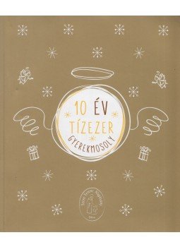 Érsek Emese, Nagyfalusi Éva - 10 év - tízezer gyerekmosoly Érsek Emese, Nagyfalusi Éva - 10 év - tízezer gyerekmosoly, 2015 antikvár könyv