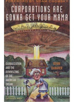 Kevin Danaher - Corporations Are Gonna Get Your Mama Kevin Danaher - Corporations Are Gonna Get Your Mama, 1997 antikvár könyv