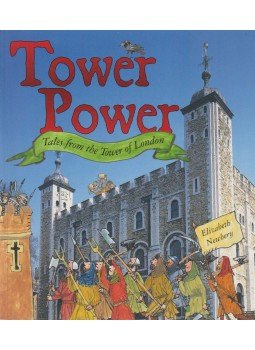 Elizabeth Newbery - Tower Power: Tales from the Tower of London, London 2007 antikvár könyv
