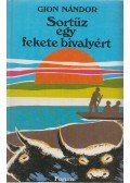 Gion Nándor - Sortűz egy fekete bivalyért