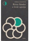 Móricz Zsigmond - Rózsa Sándor a lovát ugratja