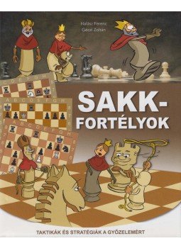 Halász Ferenc, Géczi Zoltán - Sakkfortélyok Halász Ferenc, Géczi Zoltán - Sakkfortélyok, Budapest 2013 antikvár könyv