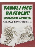 Justh Szilvia (szerk.) - Árnyékolás ceruzával - Tárgyak és tájképek II.