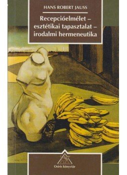 Jauss, Hans Robert - Recepcióelmélet-esztétikai tapasztalat-irodalmi hermeneutika Jauss, Hans Robert - Recepcióelmélet-esztétikai tapasztalat-irodalmi hermeneutika, Budapest 1997 antikvár könyv