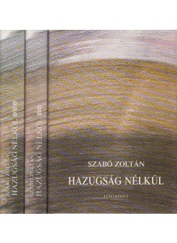 Szabó Zoltán - Hazugság nélkül I-III. Szabó Zoltán - Hazugság nélkül I-III., 0 antikvár könyv