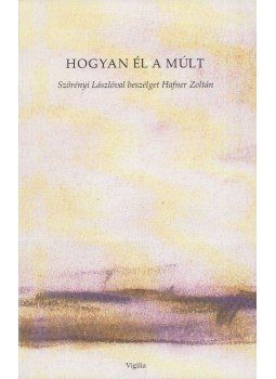 Hafner Zoltán (szerk.) - Hogyan élt a múlt Hafner Zoltán (szerk.) - Hogyan élt a múlt, Budapest 2013 antikvár könyv