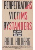 Raul Hilberg - Perpetrators, Victims, Bystanders