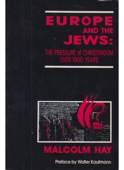 Malcolm Hay - Europe and the Jews: The Pressure of Christendom over 1900 Years, Chicago, USA 1992 antikvár könyv