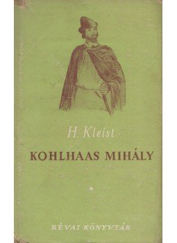 Kleist, Heinrich von - Kohlhaas Mihály Kleist, Heinrich von - Kohlhaas Mihály, Budapest 1949 antikvár könyv