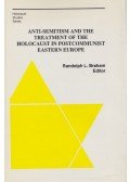 Randolph L. Braham - Anti-Semitism and the Treatment of the Holocaust in Postcommunist Eastern Europe