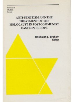 Randolph L. Braham - Anti-Semitism and the Treatment of the Holocaust in Postcommunist Eastern Europe, New York 1994 antikvár könyv